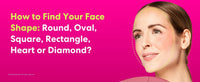 How to Find Your Face Shape: Round, Oval, Square, Rectangle, Heart or Diamond?