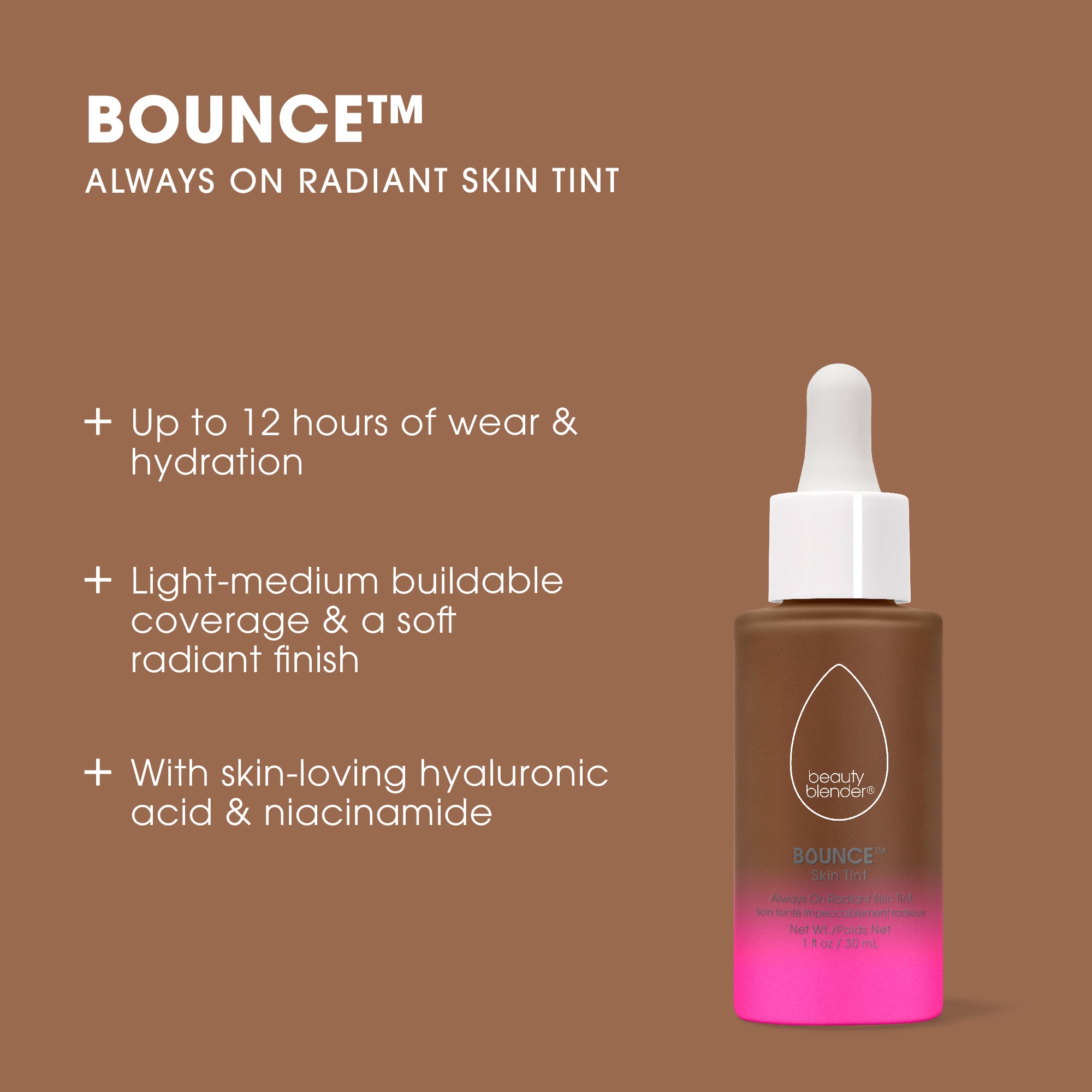 tan-1benefits-of-beautyblender-skin-tint-bounce™-always-on-radiant-skin-tint-up-to-12-hours-of-wear-hydration-light-medium-buildable-coverage-a-soft-radiant-finish-with-skin-loving-hyaluronic-acid-niacinamide
